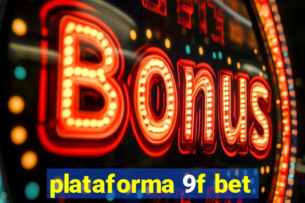 plataforma 9f bet